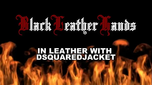 BlackLeatherHands IN LEDER MIT DSQUARED JACKET Clips Filme anzeigen